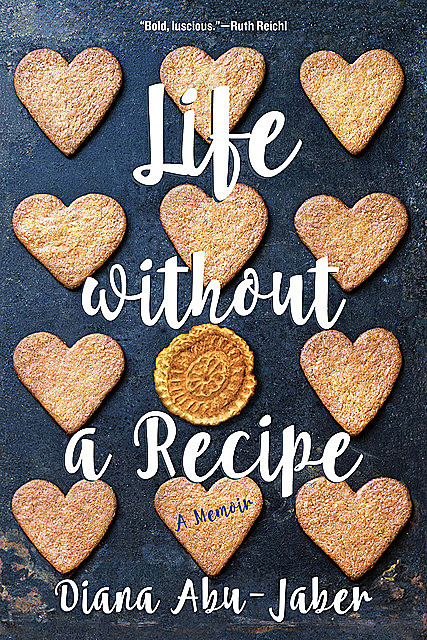 Life Without a Recipe: A Memoir, Diana Abu-Jaber