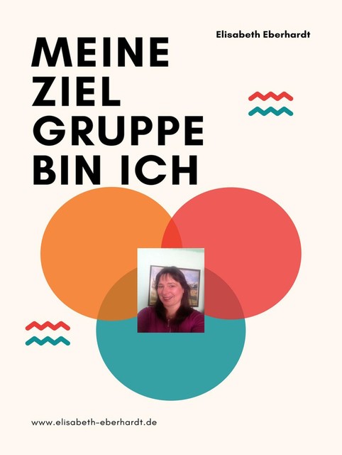 Meine Zielgruppe bin ich, Elisabeth Eberhardt