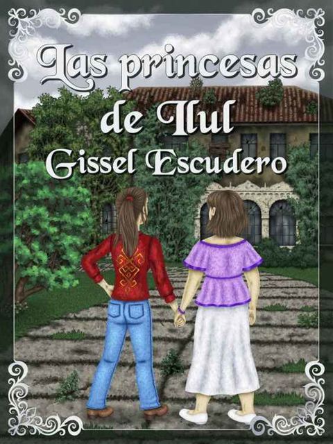 Las princesas de Ilul (Spanish Edition), Gissel Escudero