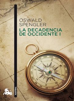 La Decadencia De Occidente, Oswald Spengler