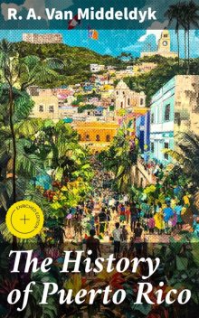 The History of Puerto Rico, R.A.Van Middeldyk