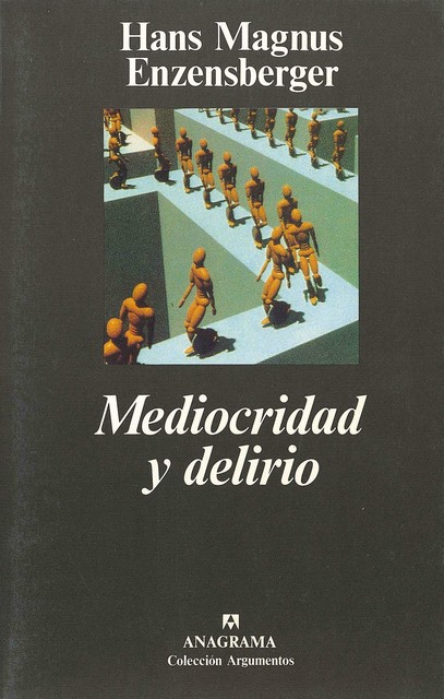 Mediocridad y delirio, Hans Magnus Enzensberger