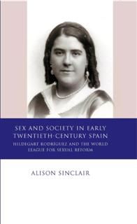 Sex and Society in Early Twentieth-Century Spain, Alison Sinclair