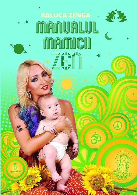 Manualul mămicii Zen, Raluca Zenga