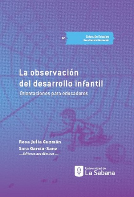 La observación del desarrollo infantil, Carolina Herrera, Rosa Julia Guzmán, Sara Sanz, Jenny Rodríguez Bonilla, Johanna Chocontá Bejarano, María Fernanda Hernández Beltrán, Tatiana Ghitis Jaramillo