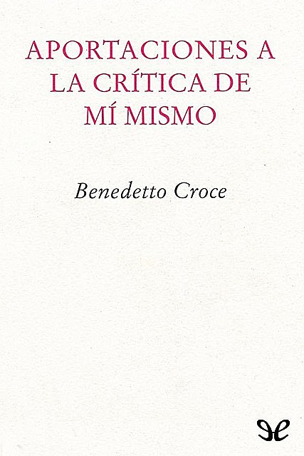 Aportaciones a la crítica de mí mismo, Benedetto Croce