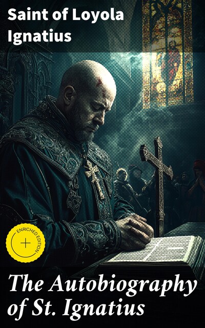 The Autobiography of St. Ignatius, Saint Ignatius of Loyola