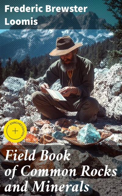 Field Book of Common Rocks and Minerals, Frederic Brewster Loomis