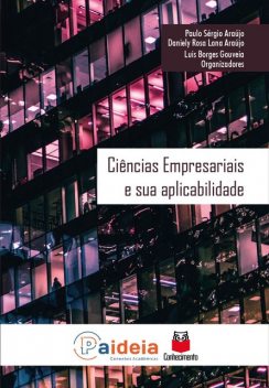 Ciências empresarias e sua aplicabilidade, Daniely Rosa Lana Araújo, Paulo Sérgio Araújo, Luis Borges Gouveia