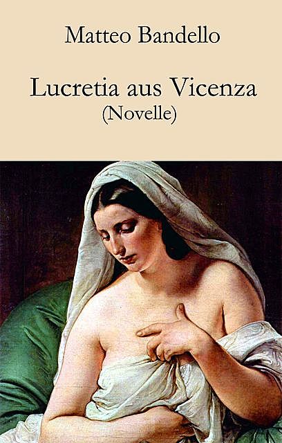 Lucretia aus Vicenza, Matteo Bandello