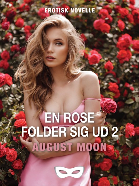 En rose folder sig ud 2, August Moon