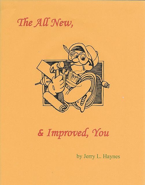 The All New, & Improved, You, Jerry L. Haynes
