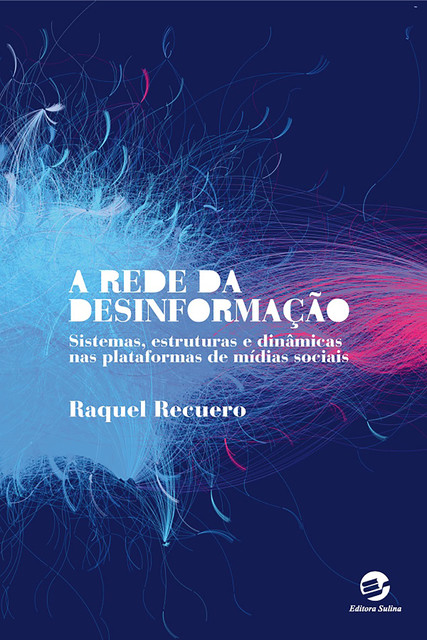 A rede da desinformação, Raquel Recuero