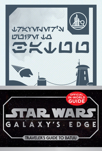 Star Wars: Galaxy's Edge: Traveler's Guide to Batuu, Cole Horton