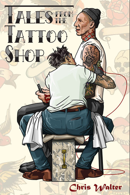 Tales from the Tattoo Shop, Chris Walter