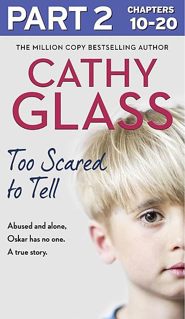 Too Scared to Tell: Part 2 of 3, Cathy Glass