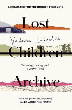 Lost Children Archive, Valeria Luiselli