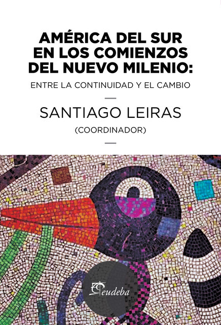 América del sur en los comienzos del nuevo milenio, Santiago Leiras