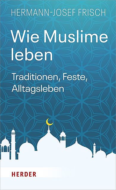 Wie Muslime leben, Hermann-Josef Frisch