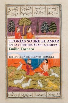 Teorías sobre el amor en el mundo árabe medieval, Emilio Tornero Poveda