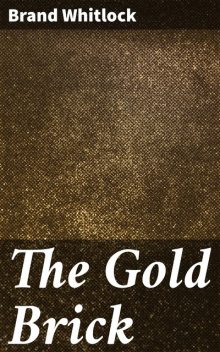 The Gold Brick, Brand Whitlock