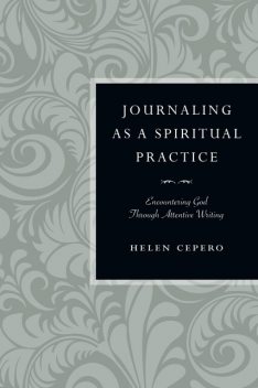 Journaling as a Spiritual Practice, Helen Cepero