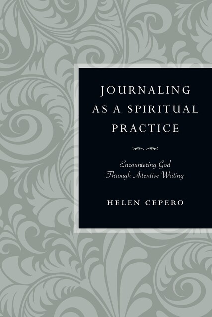 Journaling as a Spiritual Practice, Helen Cepero