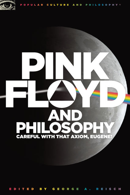 Pink Floyd and Philosophy, George Reisch