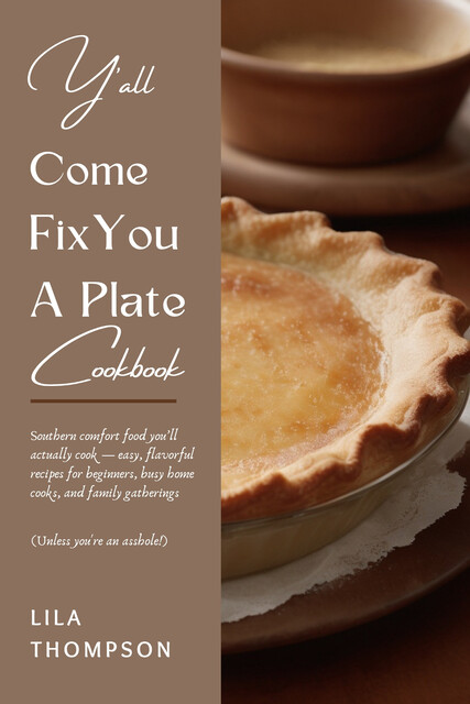 Y’all Come Fix You a Plate Cookbook, Lila Thompson