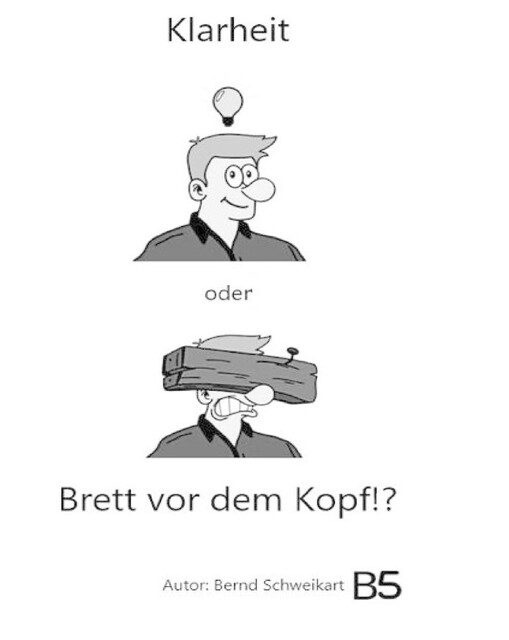 Klarheit oder Brett vor dem Kopf, Bernd Schweikart