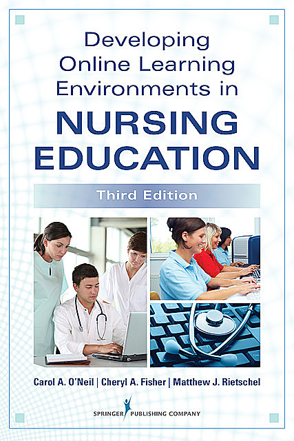 Developing Online Learning Environments in Nursing Education, Angela Smith, Jeffrey M. Warren, Siu-Man Raymond Ting