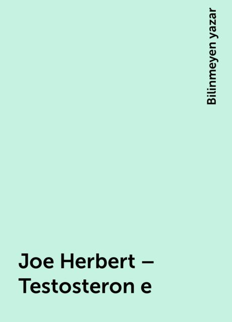 Joe Herbert – Testosteron e, Bilinmeyen yazar