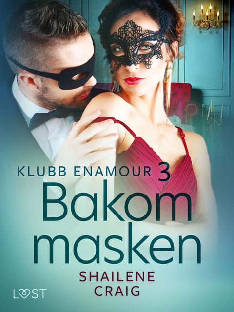 Klubb Enamour 3: Bakom masken – erotisk novell, Shailene Craig