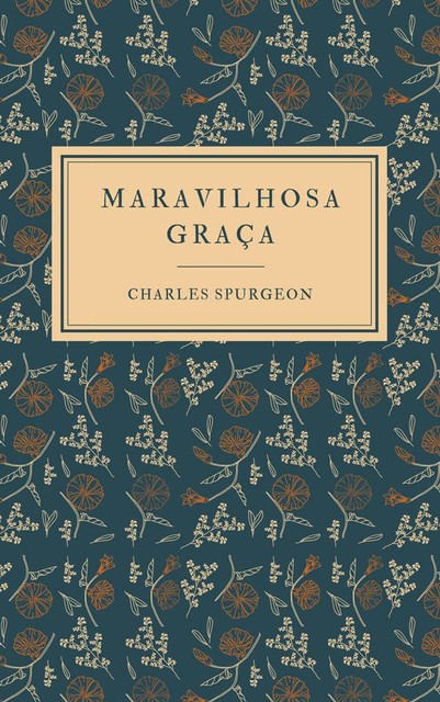 Maravilhosa Graça, Charles Spurgeon