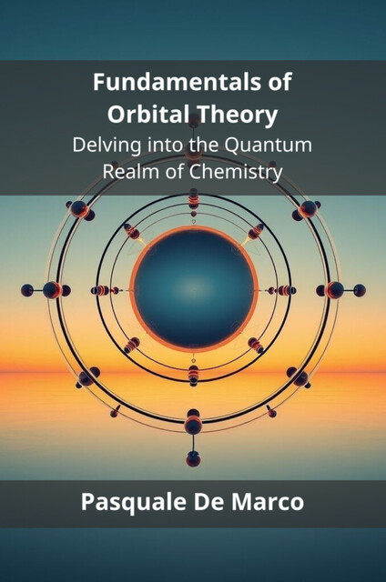 Fundamentals of Orbital Theory, Pasquale De Marco