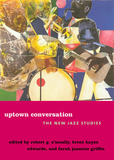 Uptown Conversation, Brent Hayes Edwards, Edited by Robert G. O’Meally, Farah Jasmine Griffin