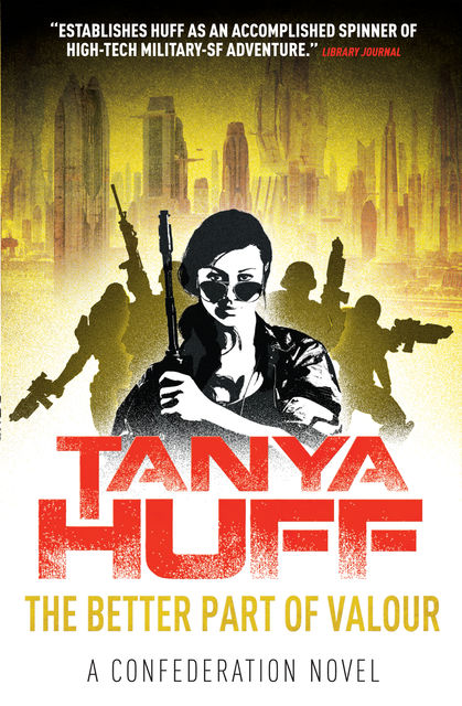 The Better Part of Valour: A Confederation Novel, Tanya Huff