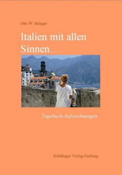 Italien mit allen Sinnen, Otto W. Bringer