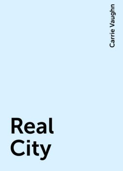 Real City, Carrie Vaughn
