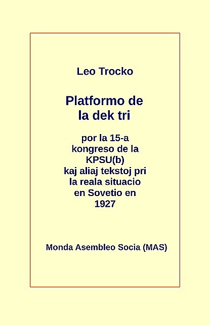 Platformo de la dek tri kaj aliaj tekstoj pri la reala situacio en Sovetio en la jaro 1927, Leo Trocko, k.a.