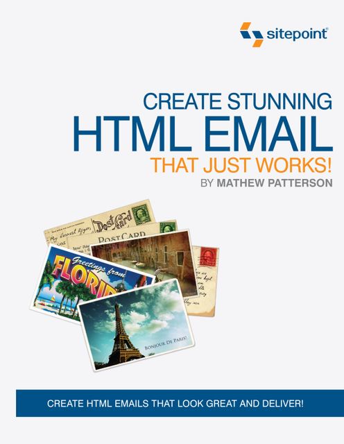 Create Stunning HTML Email That Just Works!, Mathew Patterson
