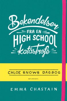 Bekendelser fra en high school-katastrofe – Chloe Snows dagbog, Emma Chastain