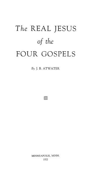 The Real Jesus of the Four Gospels, John Birdseye Atwater