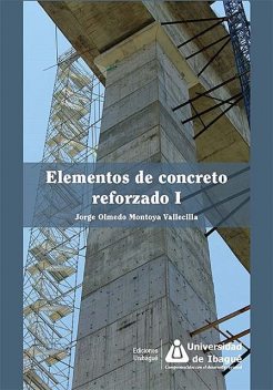 Elementos de concreto reforzado I, Jorge Olmedo Montoya Vallecilla