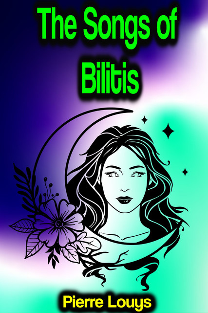 The Songs of Bilitis, Pierre Louÿs