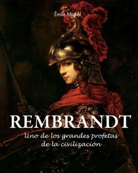 Rembrandt – Uno de los grandes profetas de la civilización», Émile Michel