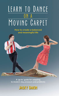 Learn to Dance on a Moving Carpet, Jacky Dakin