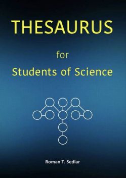THESAURUS for Students of Science, Roman Sedlar