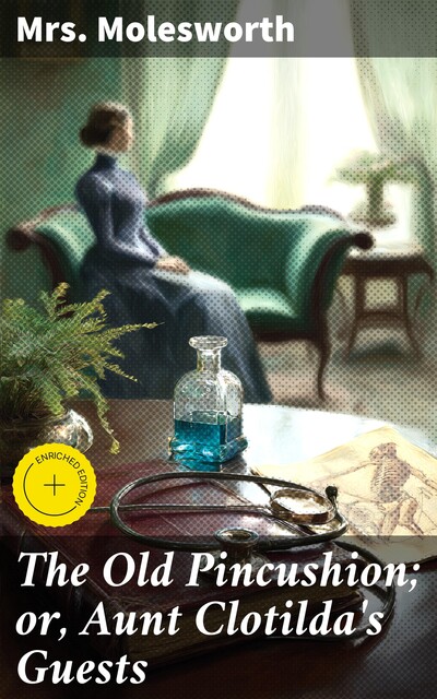 The Old Pincushion; or, Aunt Clotilda's Guests, Mary Louisa Molesworth