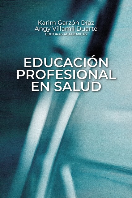 Educación profesional en salud, Francisco Vega, Angy Villamil Duarte, Carolina Prieto Saldarriaga, Catalina Bernal Lopera, Claudia Ximena Henao, Esther Roxana Palacios Ortega, Juan Fernando Enríquez Ojeda, Karim Garzón Díaz, Luis Fernando Pinto Peñaranda, Natallie Jurado Sanabria